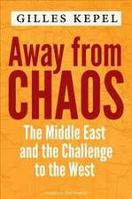 Away from Chaos – The Middle East and the Challenge to the West