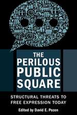 The Perilous Public Square – Structural Threats to Free Expression Today