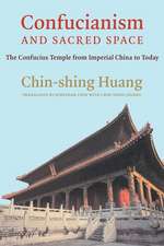 Confucianism and Sacred Space – The Confucius Temple from Imperial China to Today