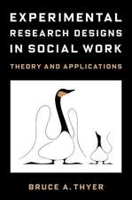 Experimental Research Designs in Social Work – Theory and Applications