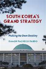 South Korea′s Grand Strategy – Making Its Own Destiny