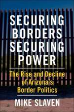 Securing Borders, Securing Power – The Rise and Decline of Arizona′s Border Politics