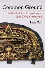 Common Ground – Tibetan Buddhist Expansion and Qing China′s Inner Asia