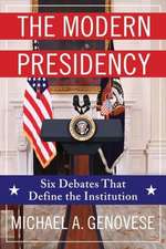 The Modern Presidency – Six Debates That Define the Institution