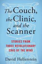 The Couch, the Clinic, and the Scanner – Stories from Three Revolutionary Eras of the Mind