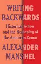 Writing Backwards – Historical Fiction and the Reshaping of the American Canon