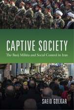 Captive Society – The Basij Militia and Paramilitarization of Iranian Society