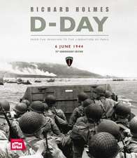 D-Day Remembered: From the Invasion to the Liberation of Paris – 80th Anniversary Edition