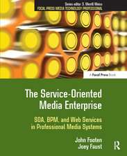 The Service-Oriented Media Enterprise: SOA, BPM, and Web Services in Professional Media Systems