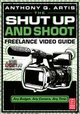 The Shut Up and Shoot Freelance Video Guide