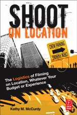 Shoot on Location: The Logistics of Filming on Location, Whatever Your Budget or Experience