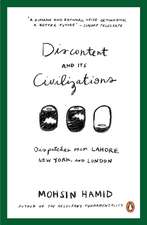 Discontent and Its Civilizations: Dispatches from Lahore, New York and London