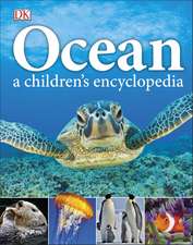 Ocean A Children's Encyclopedia: 8-12 ani