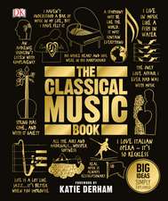 The Classical Music Book: Big Ideas Simply Explained