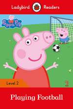 Peppa Pig: Playing Football- Ladybird Readers Level 2