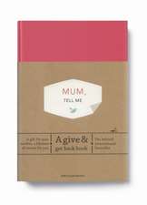 Mum, Tell Me: A Give & Get Back Book