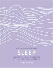 Sleep: Harness the Power of Sleep for Optimal Health and Wellbeing