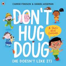 Don't Hug Doug (He Doesn't Like It): A story about consent