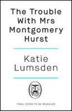 The Trouble With Mrs Montgomery Hurst