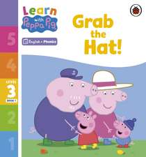 Learn with Peppa Phonics Level 3 Book 1 - Grab the Hat! (Phonics Reader)