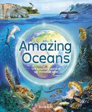 Amazing Oceans: The Surprising World of Our Incredible Seas