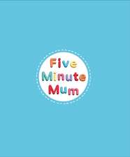Upton, D: Five Minute Mum: Starting School