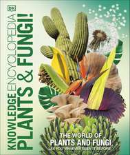 Knowledge Encyclopedia Plants and Fungi!: Our Growing World as You've Never Seen It Before