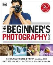 The Beginner's Photography Guide: The Ultimate Step-by-Step Manual for Getting the Most from Your Camera and Phone