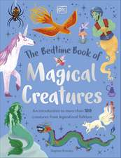 The Bedtime Book of Magical Creatures: An Introduction to More than 100 Creatures from Legend and Folklore