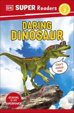 DK Super Readers Level 2 Daring Dinosaur