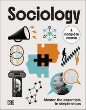 Sociology A Complete Course: Master the Essentials in Simple Steps