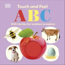 Touch and Feel ABC: With Tactiles for Toddlers to Explore