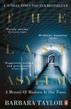 The Last Asylum: A Memoir of Madness in our Times