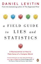 A Field Guide to Lies and Statistics: A Neuroscientist on How to Make Sense of a Complex World