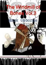 The Windmill of Bones Vol.3