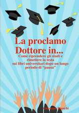 La Proclamo Dottore In... Come Riprendere Gli Studi E Rimettere La Testa Sui Libri Universitari Dopo Un Lungo Periodo Di "Pausa."