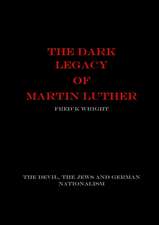 The Dark Legacy of Martin Luther