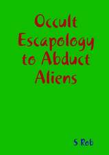 Occult Escapology to Abduct Aliens