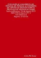 EVALUACIÓN DE CONOCIMIENTO DEL PERSONAL DE ENFERMERÍA DEL SERVICIO DE URGENCIAS SOBRE EL PROTOCOLO DE ACTUACIÓN ANTE CASOS DE VIOLENCIA DE GENERO