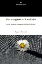 Una margherita all'occhiello. Poesie in lingua italiana e in vernacolo lucchese