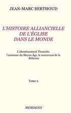 Tome 2. L'HISTOIRE ALLIANCIELLE DE L'ÉGLISE DANS LE MONDE