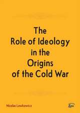 The Role of Ideology in the Origins of the Cold War