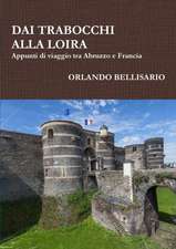 DAI TRABOCCHI ALLA LOIRA Appunti di viaggio tra Abruzzo e Francia