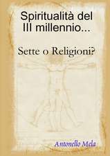 Spiritualità del 3° millennio... Sette o Religioni?