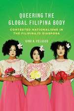 Queering the Global Filipina Body: Contested Nationalisms in the Filipina/o Diaspora