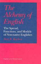 The Alchemy of English: The Spread, Functions, and Models of Non-native Englishes