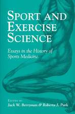 Sport and Exercise Science: ESSAYS IN THE HISTORY OF SPORTS MEDICINE