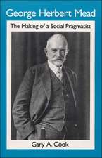 George Herbert Mead: THE MAKING OF A SOCIAL PRAGMATIST