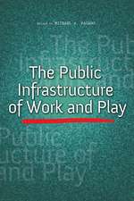 The Public Infrastructure of Work and Play