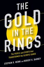 The Gold in the Rings: The People and Events That Transformed the Olympic Games